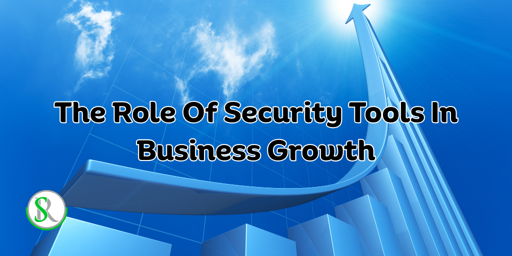 The Role Of Security Tools In Business Growth