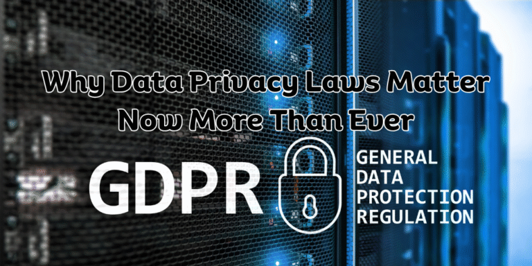 Why Data Privacy Laws Matter Now More Than Ever