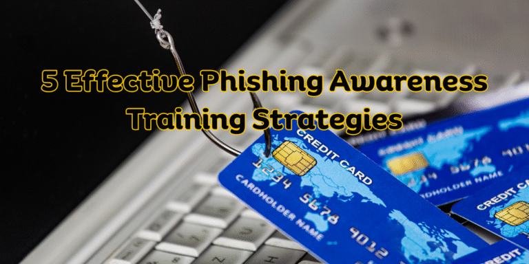 5 Effective Phishing Awareness Training Strategies