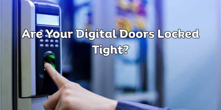 Are Your Digital Doors Locked Tight