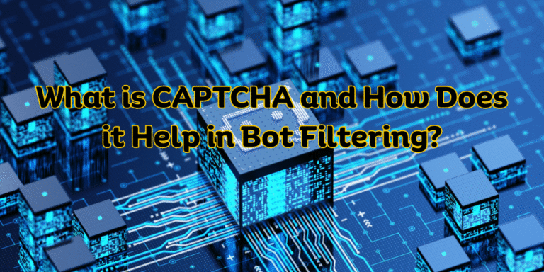 What is CAPTCHA and How Does it Help in Bot Filtering