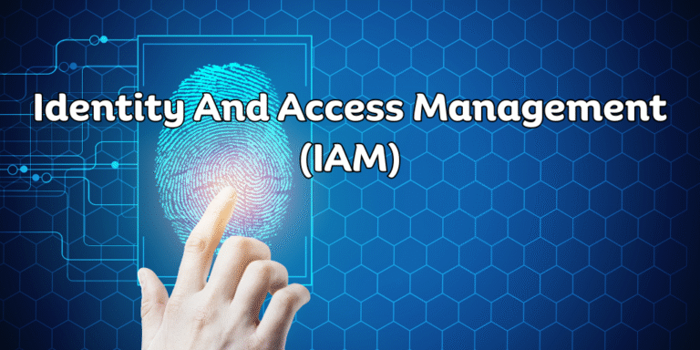 Identity And Access Management (IAM)