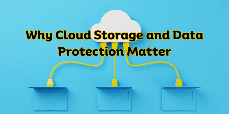 Why Cloud Storage and Data Protection Matter